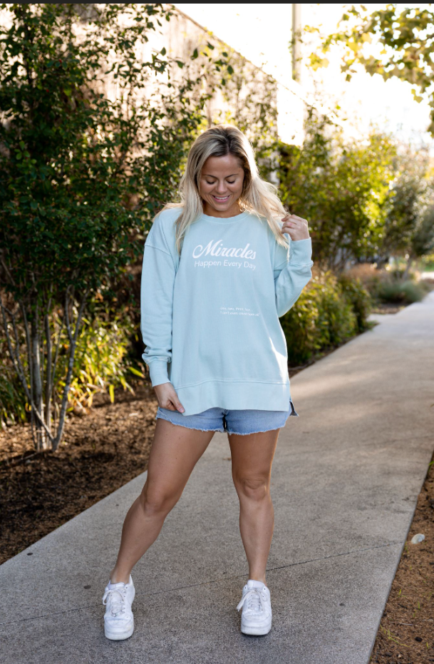 Miracles Happen Everyday- Mineral Wash Sweatshirt (Seaside)